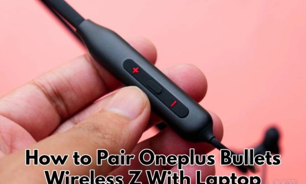 How to Pair Oneplus Bullets Wireless Z With Laptop?