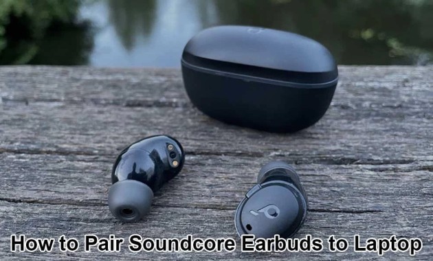 how-to-pair-soundcore-earbuds-to-laptop