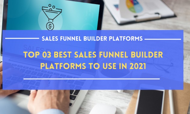 top-03-best-sales-funnel-builder-platforms-to-use-in-2021