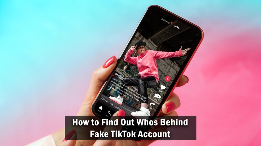 How to Find Out Who’s Behind a Fake TikTok Account