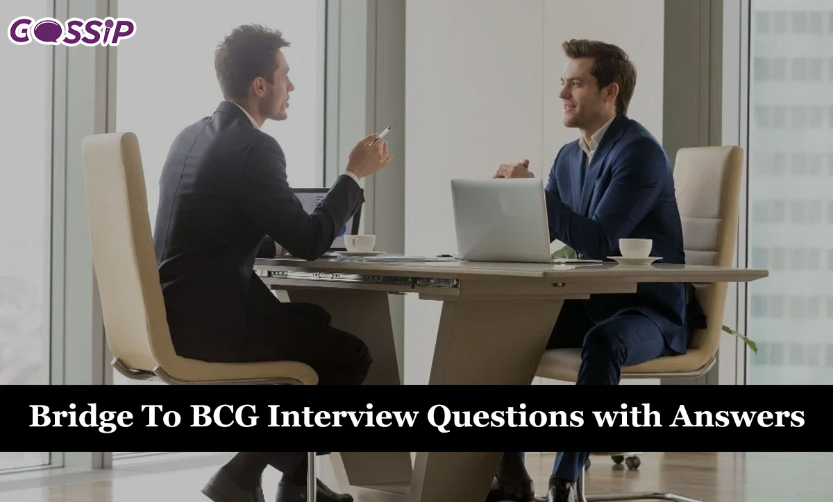 50 Bridge To BCG Interview Questions With Answers