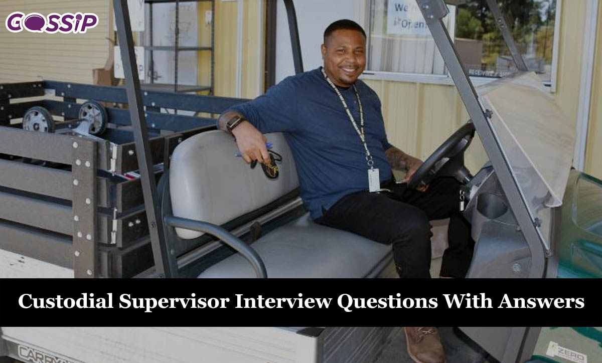 Custodial Supervisor Interview Questions With Answers