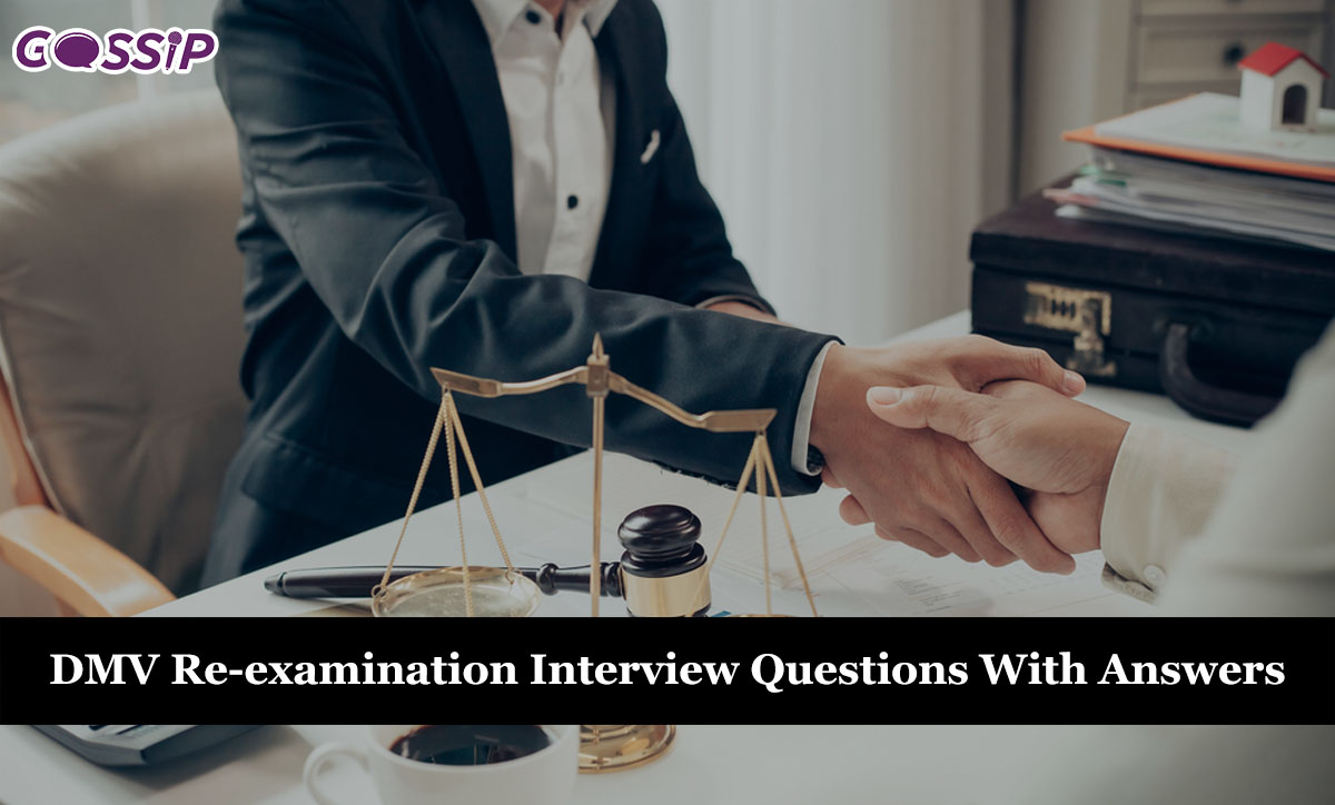 DMV Re-examination Interview Questions With Answers