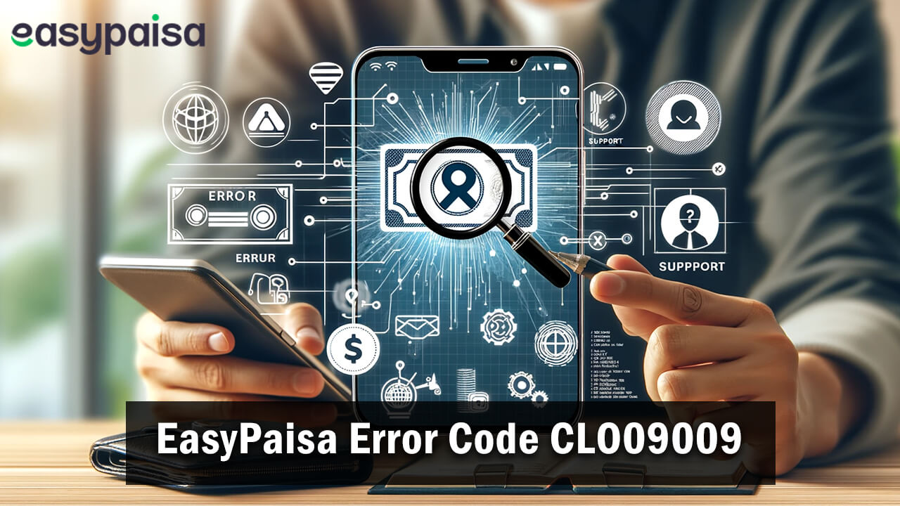 EasyPaisa Error Code CLO09009