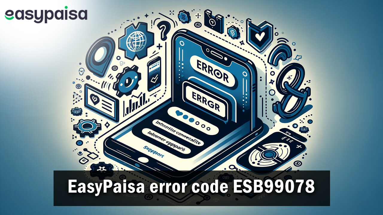 EasyPaisa error code ESB99078