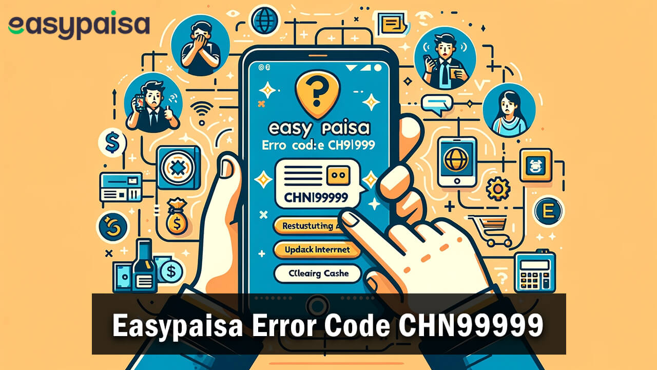 Easypaisa Error Code CHN99999