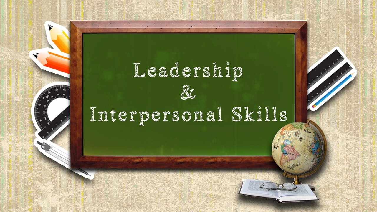 Interpersonal and Leadership Skills