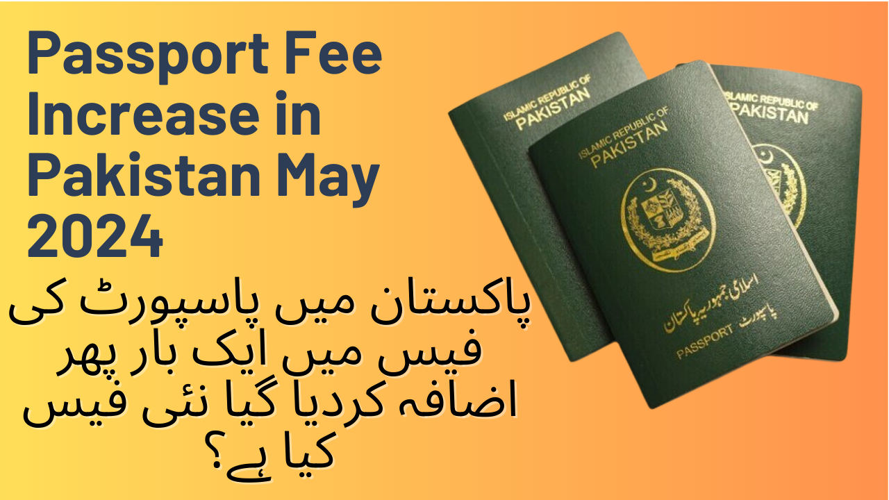 Passport Fee Increase in Pakistan May 2024