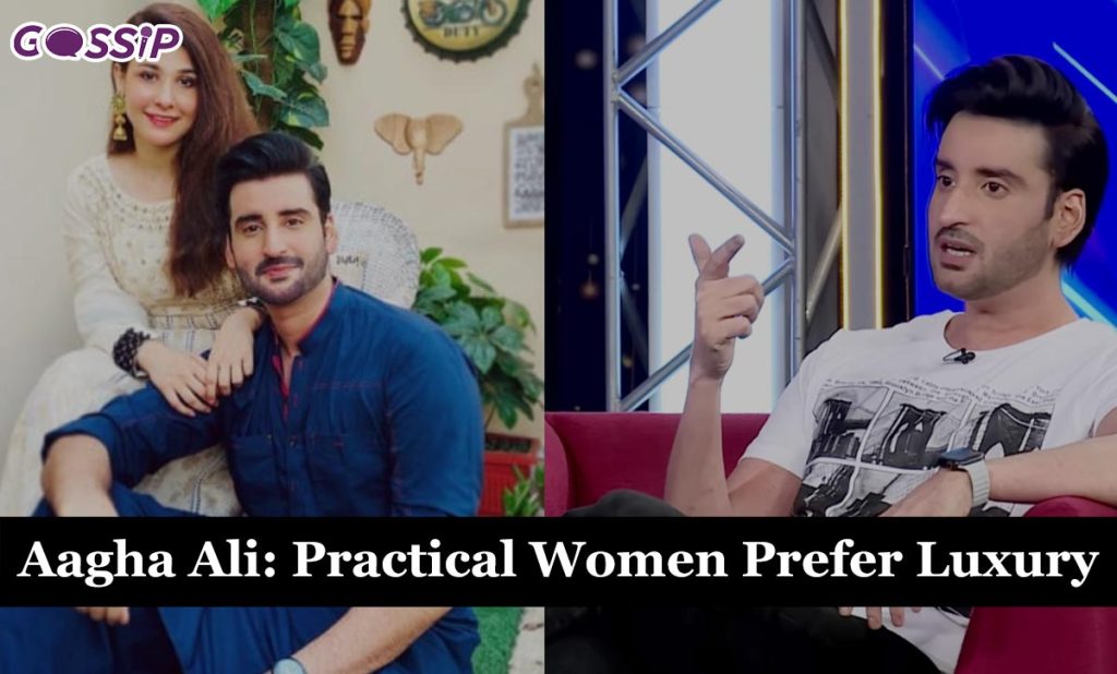 Aagha Ali: Practical Women Prefer Luxury Over Romantic Love