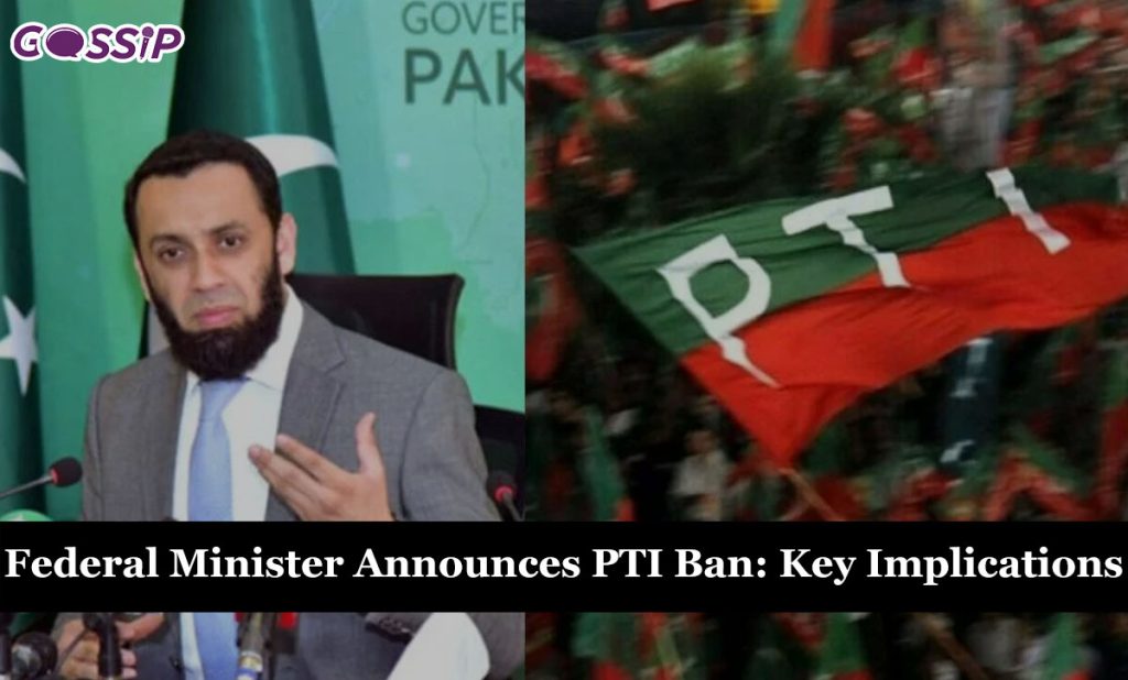 Federal Minister Announces PTI Ban: Key Implications