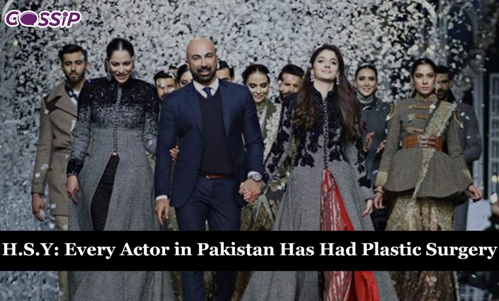 H.S.Y: Every Actor in Pakistan Has Had Plastic Surgery