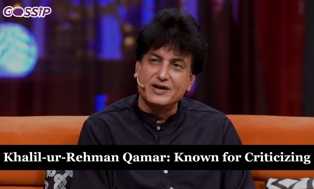 Khalil-ur-Rehman Qamar: Known for Criticizing Top Actors