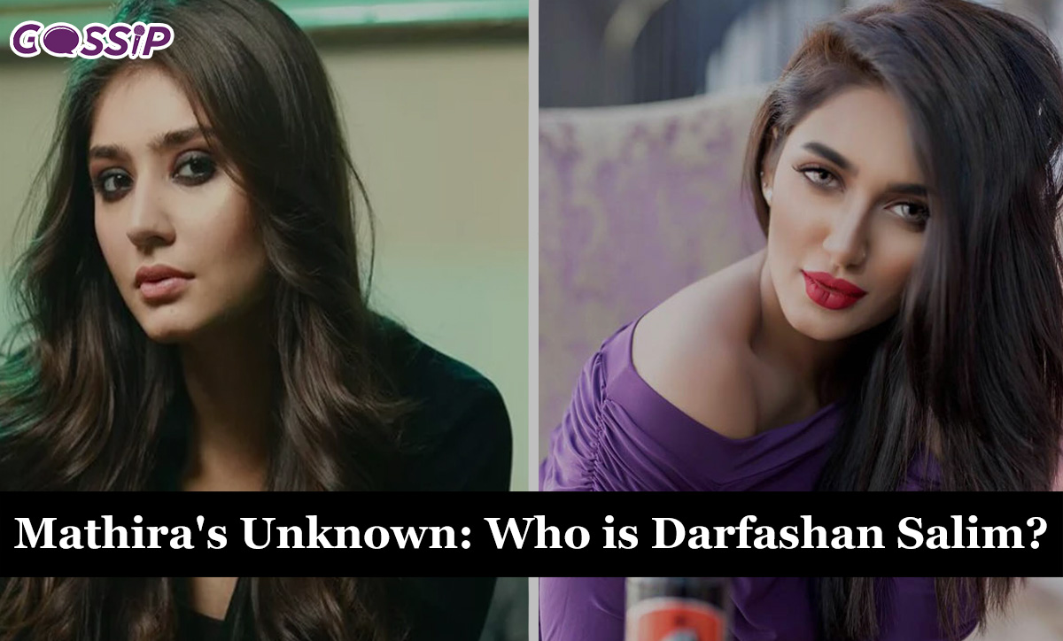 Mathira's Unknown: Who is Darfashan Salim?