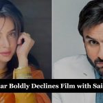 Saba Qamar Boldly Declines Film with Saif Ali Khan