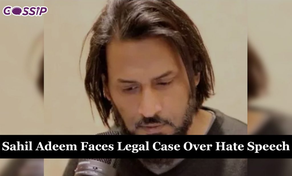 Sahil Adeem Faces Legal Case Over Hate Speech Claims