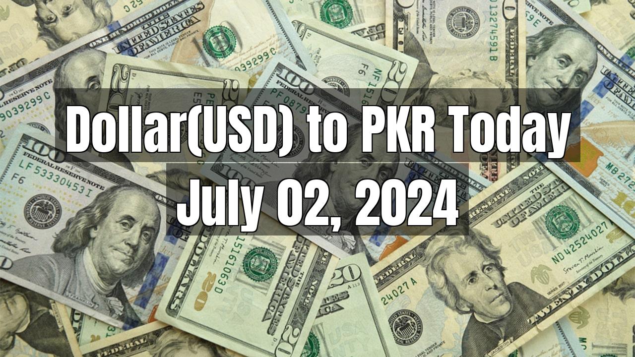 Currency Exchange - Dollar(USD) to PKR Today - July 02, 2024