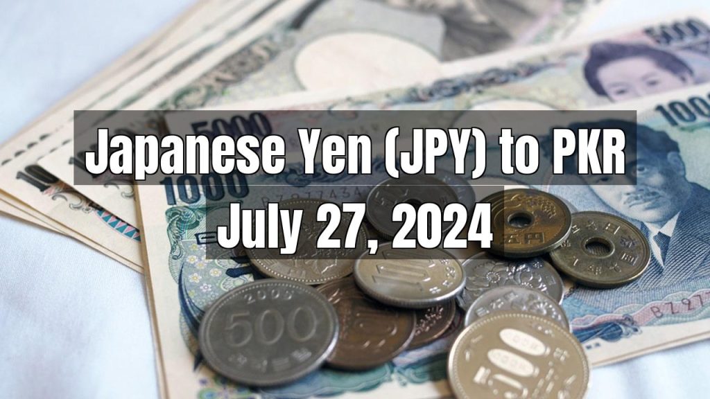 Japanese Yen (JPY) to Pakistani Rupee (PKR) Today – July 27, 2024