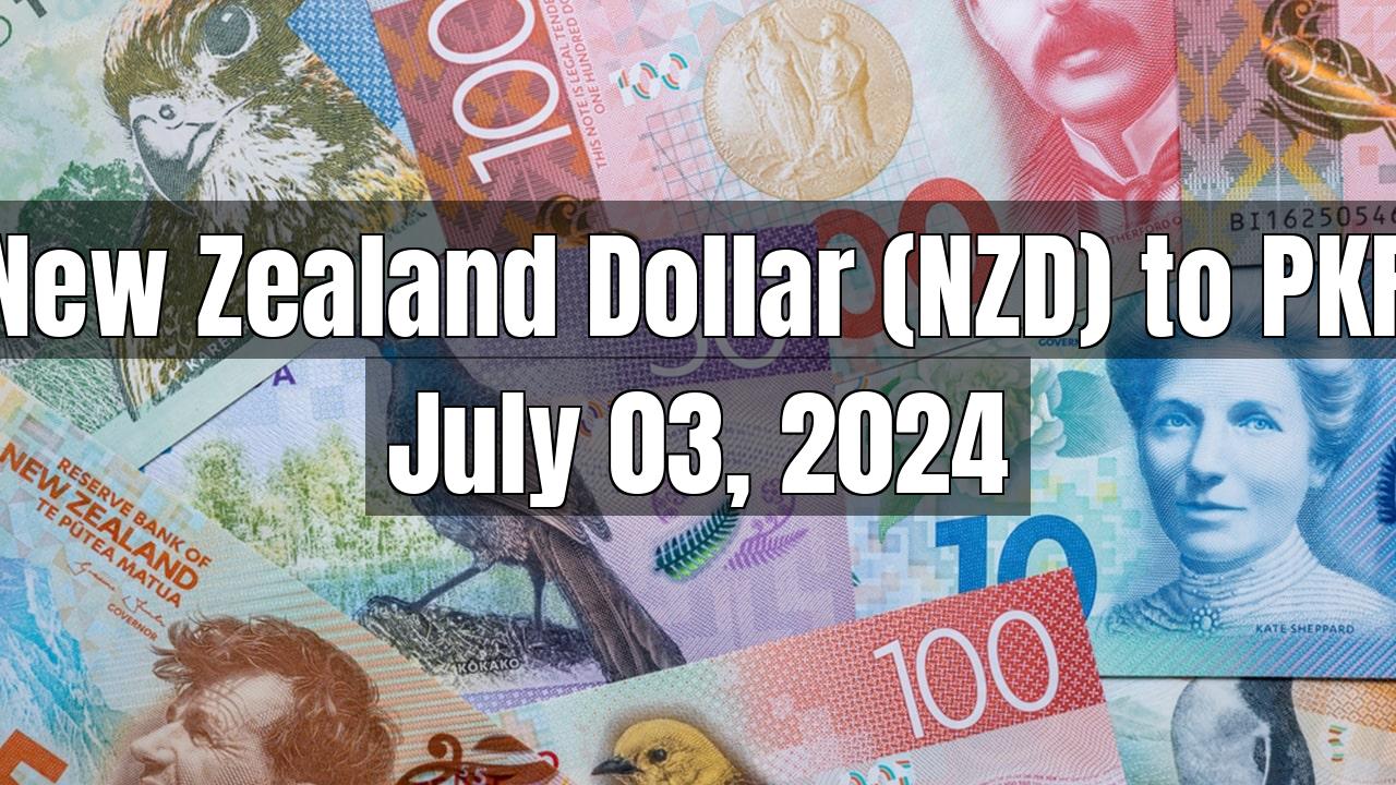 New Zealand Dollar (NZD) to Pakistani Rupee (PKR) Today - July 03, 2024