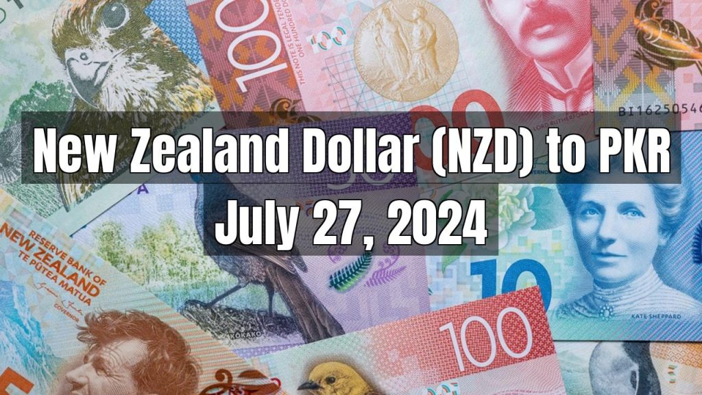 New Zealand Dollar (NZD) to Pakistani Rupee (PKR) Today – July 27, 2024