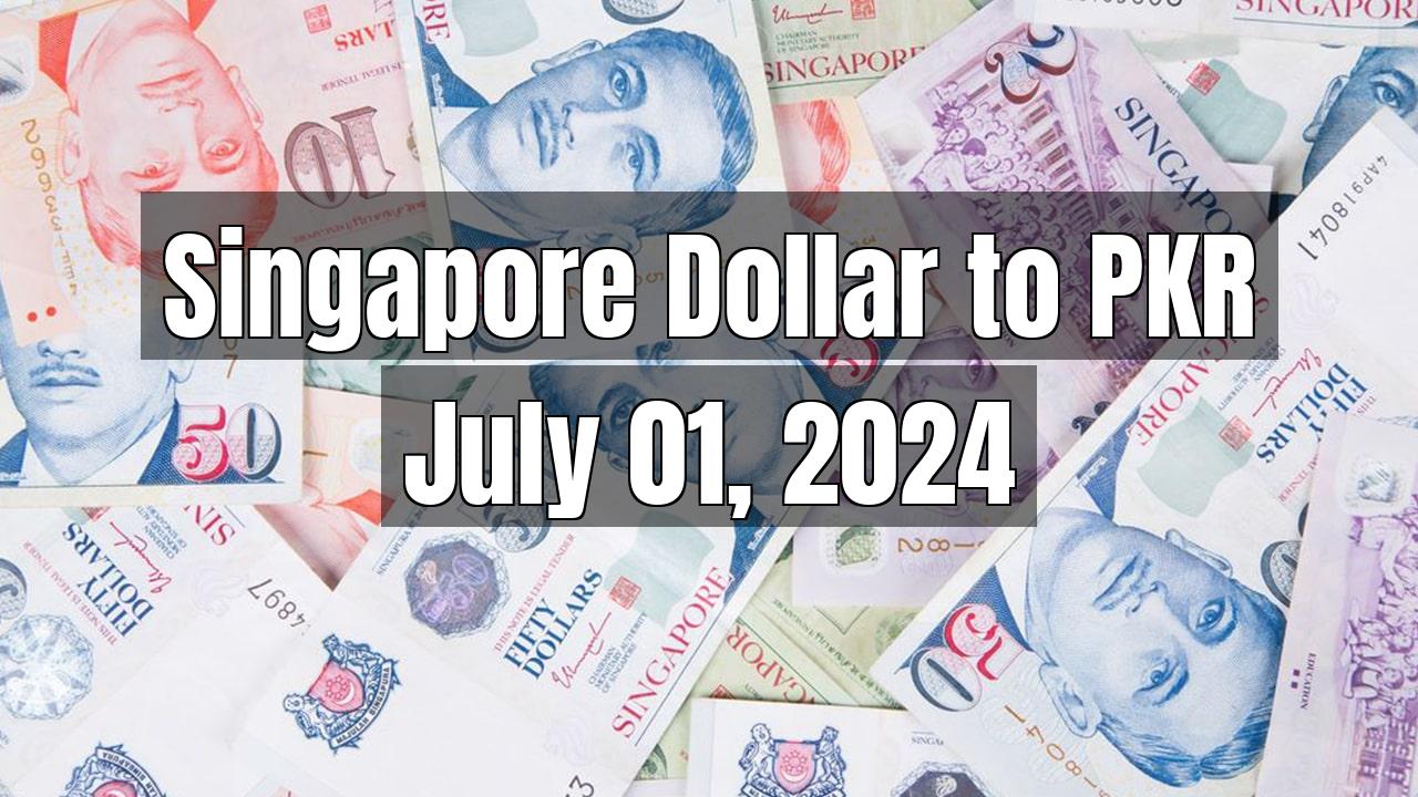 Singapore dollar (SGD) to PKR Today - July 01, 2024