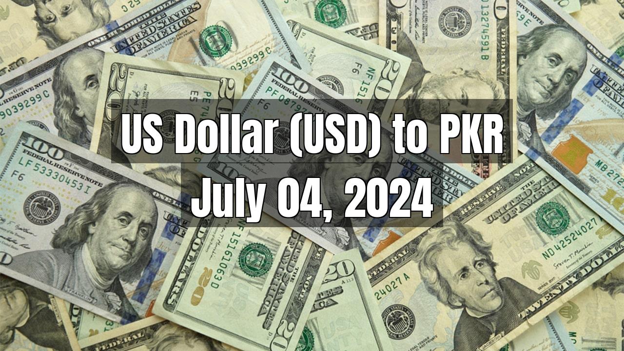 US Dollar (USD) to Pakistani Rupee (PKR) Today - July 04, 2024