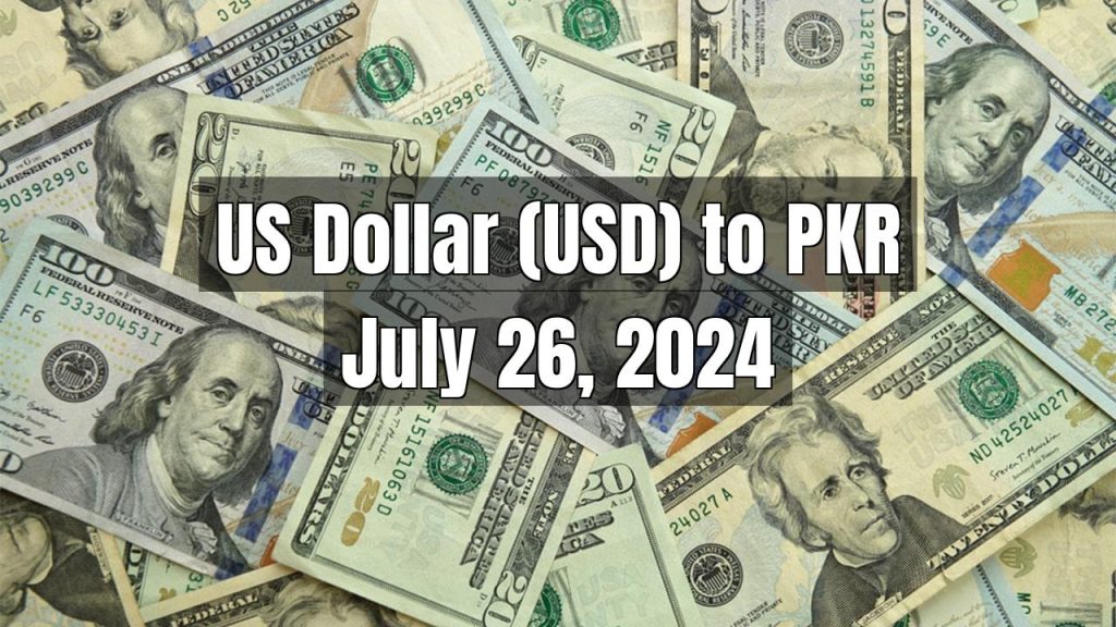 US Dollar (USD) to Pakistani Rupee (PKR) Today – July 26, 2024