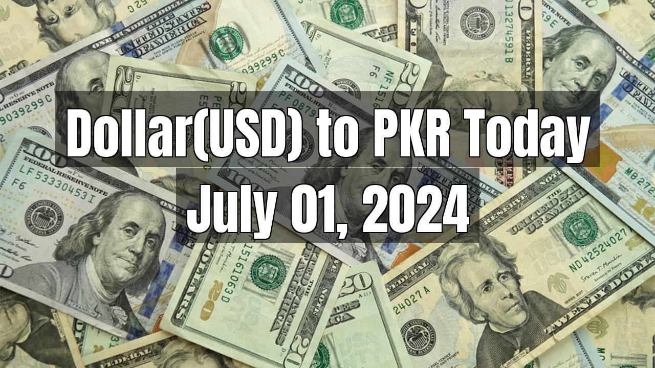 Currency Exchange - Dollar(USD) to PKR Today - July 01, 2024